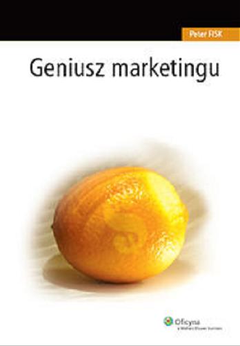 Okładka książki Geniusz marketingu / Peter Fisk ; przełożył Leszek Mokrzycki.