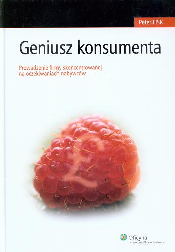 Okładka książki  Geniusz konsumenta : prowadzenie firmy skoncentrowanej na oczekiwaniach nabywców  1
