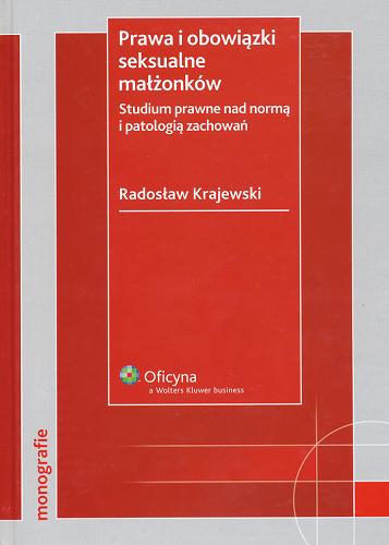 Okładka książki Prawa i obowiązki seksualne małżonków : studium prawne nad normą i patologią zachowań / Radosław Krajewski.