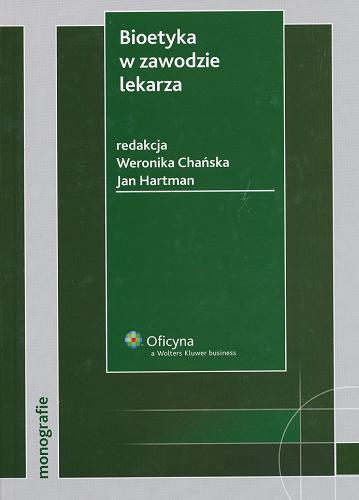 Okładka książki Bioetyka w zawodzie lekarza / red. Weronika Chańska, Jan Hartman.