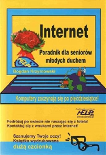 Okładka książki Internet. Poradnik dla seniorów młodych duchem- Bogdan Krzymowski .