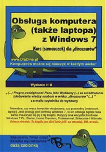 Okładka książki Obsługa komputera (także laptopa) z Windows 7 : Kurs (samouczek) dla dinozaurów / redakcja Piotr Gomoliński.