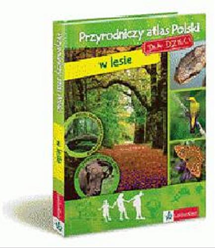 Okładka książki Przyrodniczy atlas Polski dla dzieci :  W lesie /