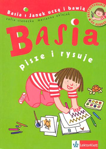 Okładka książki Basia pisze i rysuje /  Zofia Stanecka, Marianna Oklejak.