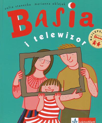 Okładka książki Basia i telewizor / [tekst] Zofia Stanecka ; [il.] Marianna Oklejak.