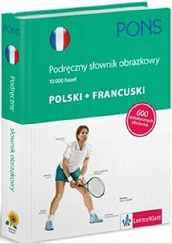 Okładka książki Podręczny słownik obrazkowy polski - francuski : 10 000 haseł / Jean- Claude Corbeil, Ariane Archambault.