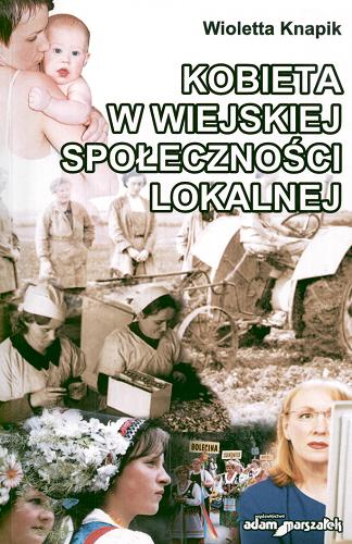 Okładka książki Kobieta w wiejskiej społeczności lokalnej / Wioletta Knapik.