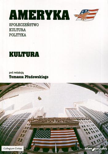 Okładka książki Ameryka : społeczeństwo, kultura, polityka. T. 2, Kultura / pod red. Tomasza Płudowskiego.