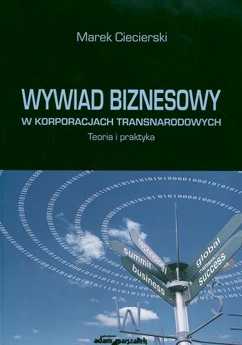 Okładka książki Wywiad biznesowy w korporacjach transnarodowych : teoria i praktyka / Marek Ciecierski.