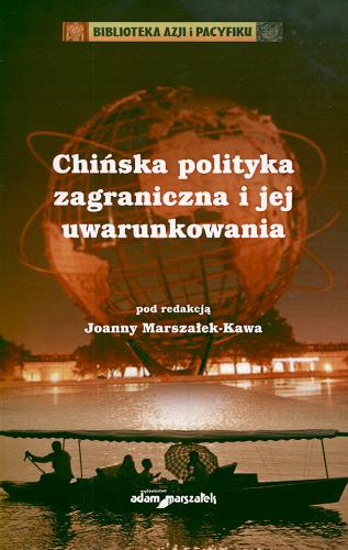 Okładka książki Chińska polityka zagraniczna i jej uwarunkowania / pod red. Joanny Marszałek-Kawy.