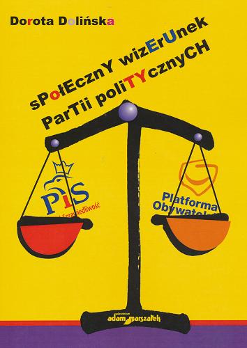 Okładka książki Społeczny wizerunek partii politycznych / Dorota Dolińska.