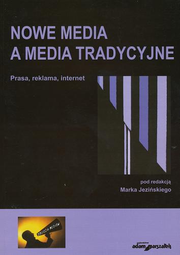 Nowe media a media tradycyjne : prasa, reklama, internet Tom 2.9