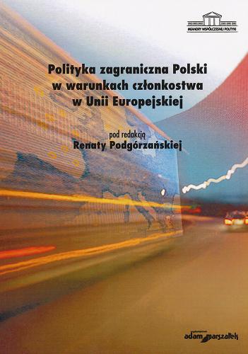 Okładka książki Polityka zagraniczna Polski w warunkach członkostwa w Unii Europejskiej / pod red. Renaty Podgórzańskiej.
