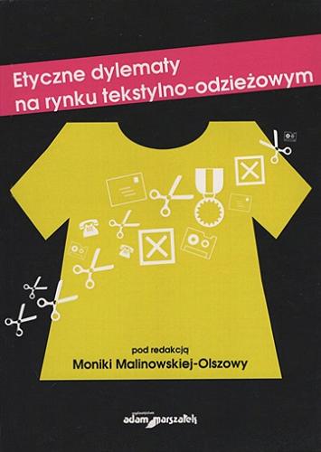 Okładka książki Etyczne dylematy na rynku tekstylno-odzieżowym / pod red. Moniki Malinowskiej-Olszowy.