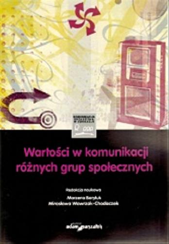 Okładka książki Wartości w komunikacji różnych grup społecznych / red. nauk. Marzena Baryluk, Mirosława Wawrzak-Chodaczek ; Polskie Centrum Certyfikacji.