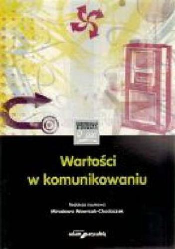 Okładka książki Wartości w komunikowaniu / red. nauk. Mirosława Wawrzak-Chodaczek.