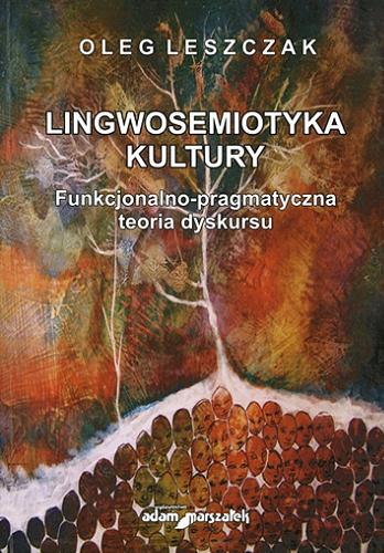 Okładka książki  Lingwosemiotyka kultury : funkcjonalno-pragmatyczna teoria dyskursu  1