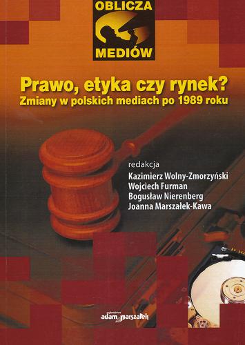 Prawo, etyka czy rynek? : zmiany w polskich mediach po 1989 roku Tom 6.9