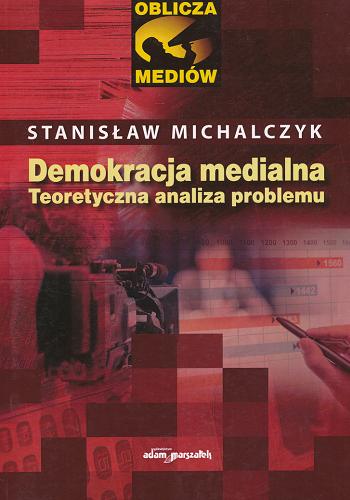Okładka książki  Demokracja medialna : teoretyczna analiza problemu  1