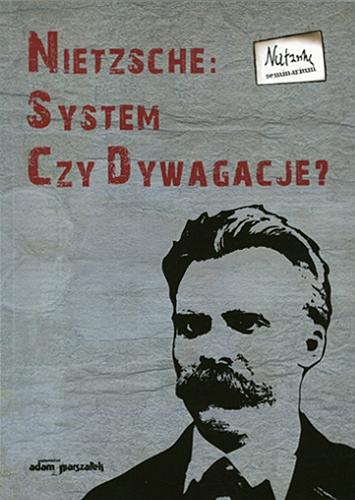 Okładka książki Nietzsche: system czy dywagacje? / pod red. Bogdana Banasiaka i Pawła Pieniążka.