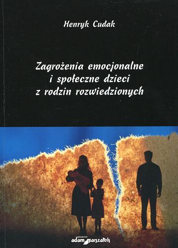Okładka książki Zagrożenia emocjonalne i społeczne dzieci z rodzin rozwiedzionych / Henryk Cudak.