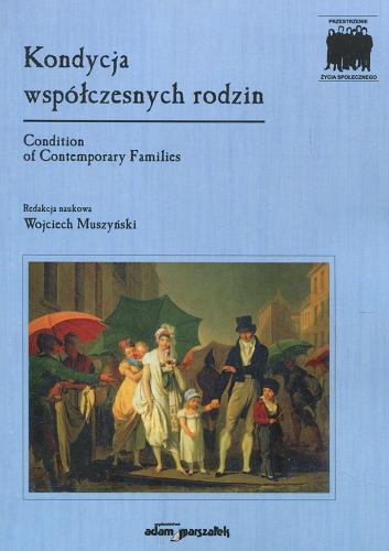 Okładka książki Kondycja współczesnych rodzin / red. nauk. Wojciech Muszyński.