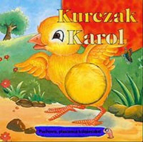 Okładka książki Kurczak Karol / tłumaczenie [z angielskiego] Magdalena Sadowska ; redakcja Agnieszka Sobich.