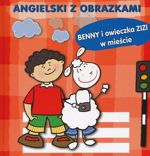 Okładka książki Benny i owieczka Zizi w mieście / Marcin Malicki ; il. Monika Frątczak-Rodak.