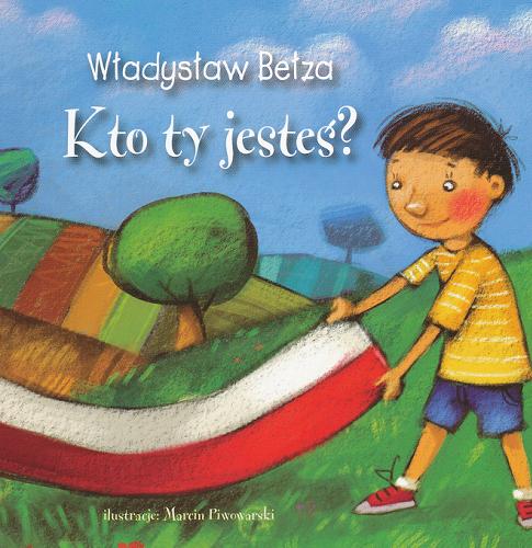Okładka książki Kto ty jesteś? /  Władysław Bełza ; il. Marcin Piwowarski.