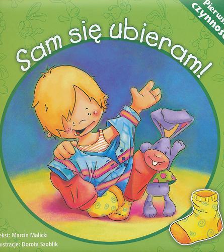 Okładka książki Sam się ubieram / tekst Marcin Malicki ; ilustracje Dorota Szoblik.