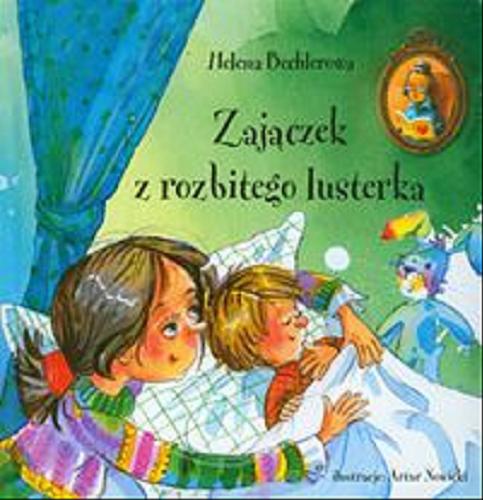 Okładka książki Zajączek z rozbitego lusterka / Helena Bechlerowa ; il. Artur Nowicki.