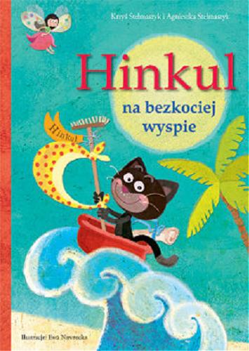 Okładka książki Hinkul na bezkociej wyspie / Krzyś Stelmaszyk i Agnieszka Stelmaszyk ; il. Ewa Nawrocka.