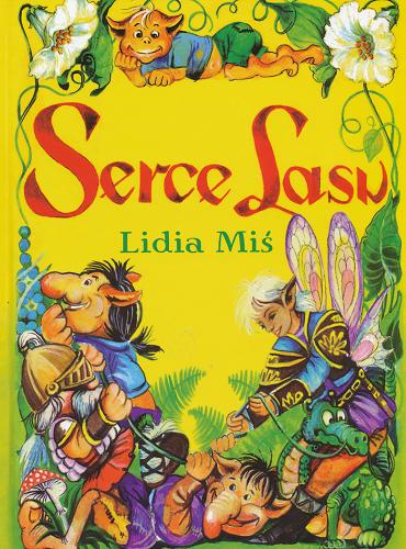 Okładka książki Serce lasu / Lidia Miś ; il. Jolanta Ludwikowska ; il. Ewa Ludwikowska.
