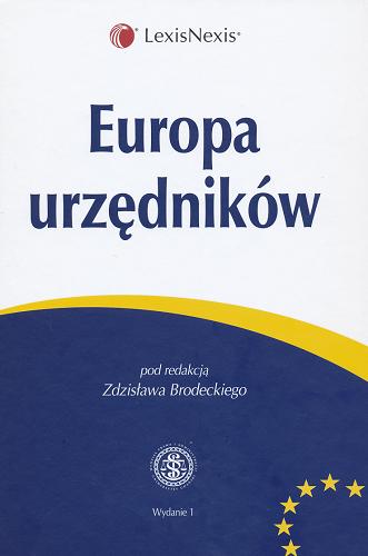 Okładka książki Europa urzędników /  Monika Adamczak-Retecka [et al.] ; pod red. Zdzisława Brodeckiego.