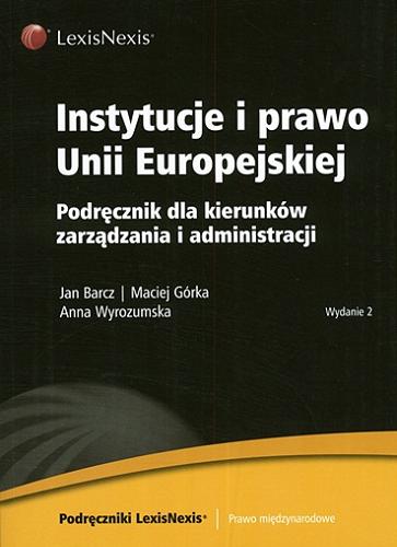 Okładka książki  Instytucje i prawo Unii Europejskiej : podręcznik dla kierunków zarządzania i administracji  2