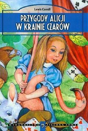 Okładka książki Przygody Alicji w Krainie Czarów / Lewis Carroll ; przełożył i wstępem opatrzył Maciej Słomczyński.