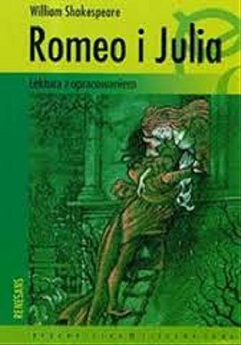 Okładka książki Romeo i Julia / William Shakespeare ; przeł. Maciej Słomczyński ; oprac. Karolina Mikołajczewska.