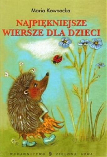 Okładka książki Najpiękniejsze wiersze dla dzieci /  Maria Kownacka ; il. Aleksandra Kucharska-Cybuch.