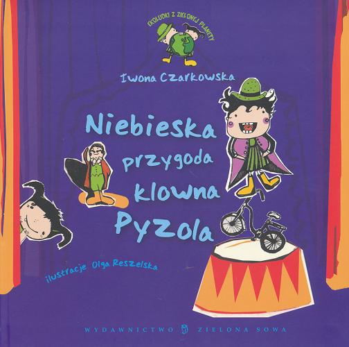 Okładka książki Niebieska przygoda klowna Pyzola / Iwona Czarkowska ; ilustracje Olga Reszelska.
