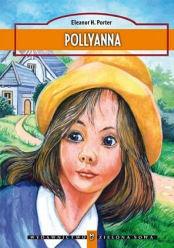 Okładka książki Pollyanna / Eleanor H. Porter ; przełożył Paweł Łopatka ; ilustracje Paweł Kołodziejski.