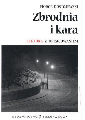 Okładka książki Zbrodnia i kara :  lektura z opracowaniem / Fiodor Dostojewski ; przeł. Czesław Jastrzębiec-Kozłowski ; oprac. Tamara Cieśla.