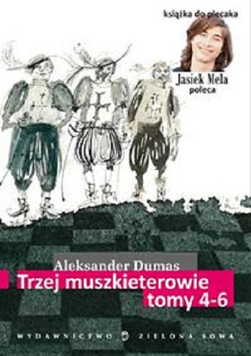 Okładka książki Trzej muszkieterowie. Tomy 4-6 / Aleksander Dumas ; przekład Klemens Łukasiewicz.