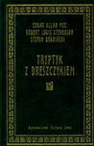 Okładka książki Tryptyk z dreszczykiem / Edgar Allan Poe, Robert Luis Stevenson, Stefan Grabiński.