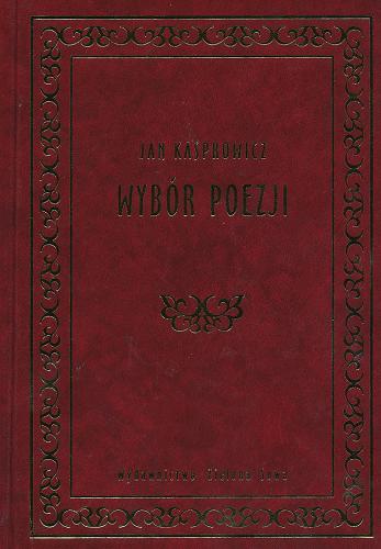 Okładka książki Wybór poezji / Jan Kasprowicz ; w oprac. Juliana Maślanki.