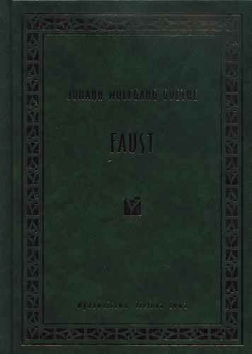 Okładka książki Faust / Johann Wolfgang Goethe ; przełożył Józef Paszkowski ; posłowie Iwona Puchalska.