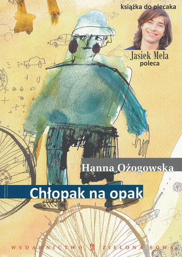 Okładka książki Chłopak na opak czyli z pamiętnika pechowego Jacka ; Raz, gdy chciałem być szlachetny... / Hanna Ożogowska.