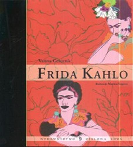 Okładka książki Frida Kahlo /  Vanna Cercena ; il. Marina Sagona ; przeł. Dorota Duszyńska.