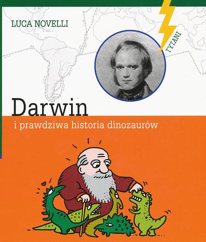 Okładka książki  Darwin i prawdziwa historia dinozaurów  2