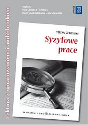 Okładka książki Syzyfowe prace lektura z opracowaniem / Stefan Żeromski ; opracowała Monika Głogowska