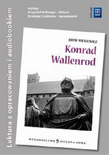 Okładka książki Konrad Wallenrod Adam Mickiewicz ; opracowała Monika Głogowska